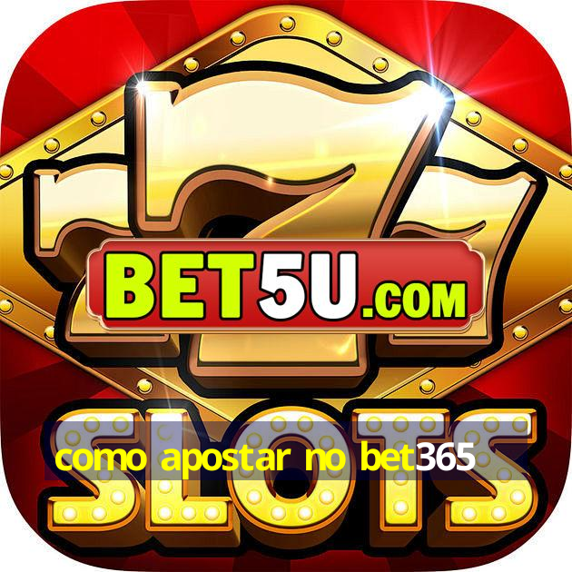 como apostar no bet365